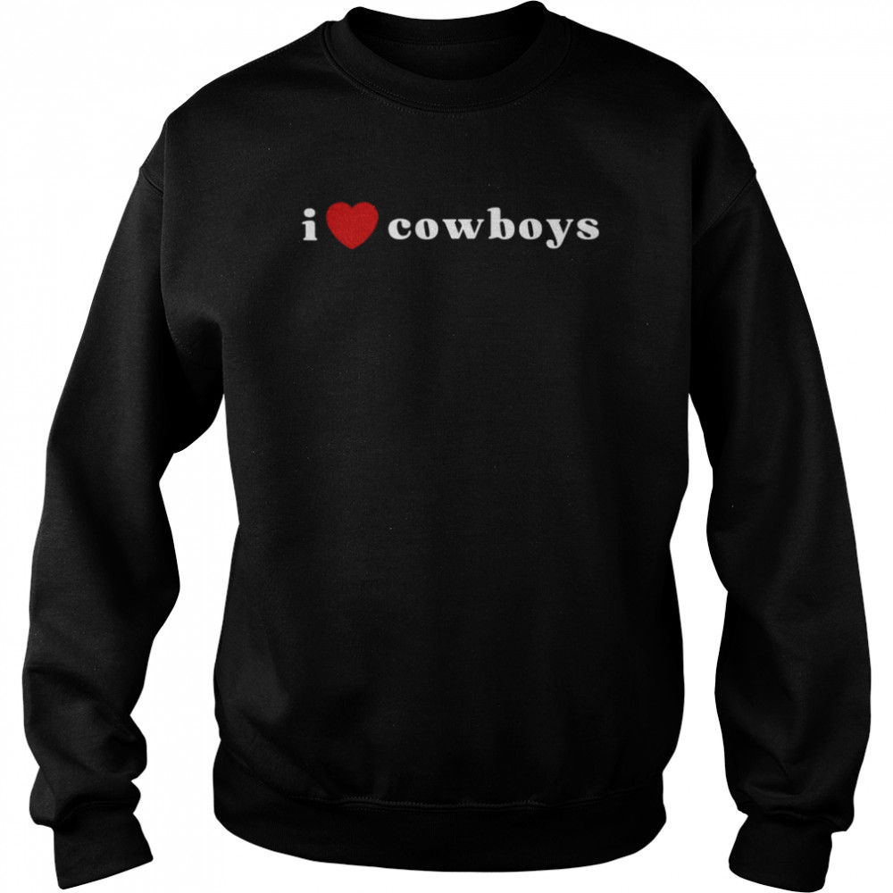 I Heart Cowboys I Love Cowboys Shirt Unisex Sweatshirt