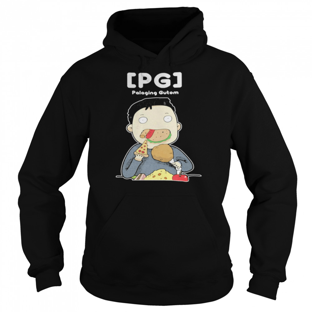 I Kaw Ba Ay Pg Palaging Gutom Shirt Unisex Hoodie