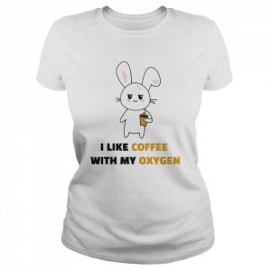 I Like Coffee With My Oxygen Funny Rabbit  Classic Women's T-shirt