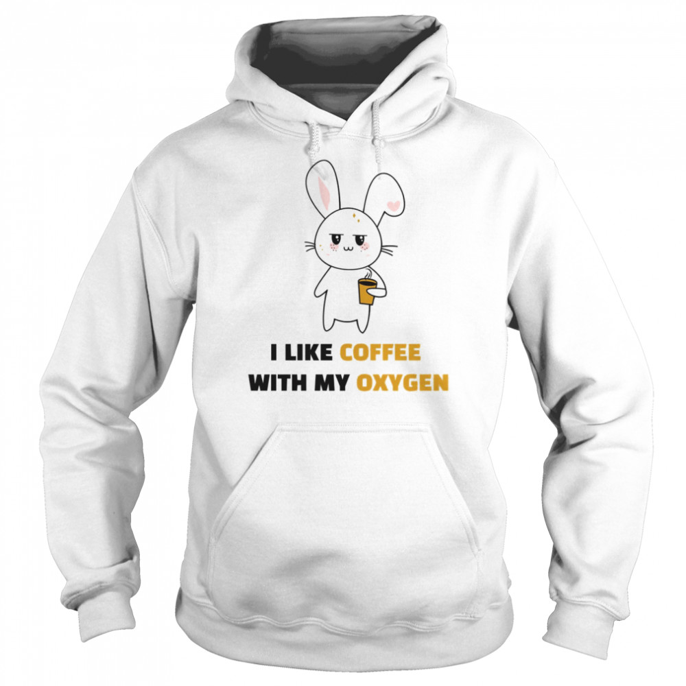 I Like Coffee With My Oxygen Funny Rabbit  Unisex Hoodie