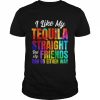 I Like My Tequila Straight But My Friends Can Go Either Way Shirt Classic Men's T-shirt