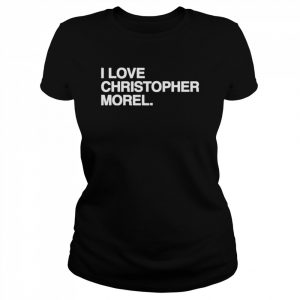 I Love Christopher Morel Shirt Classic Women's T-shirt