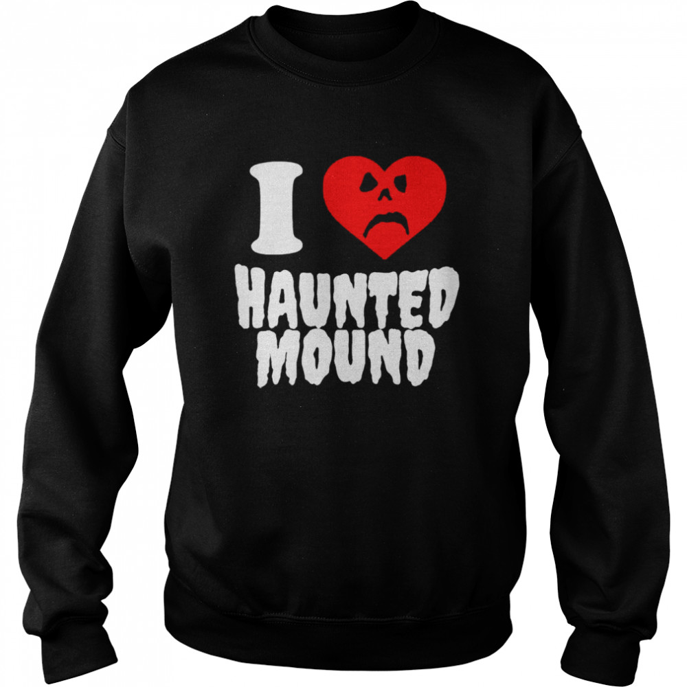 I Love Haunted Mound Sematary  Unisex Sweatshirt