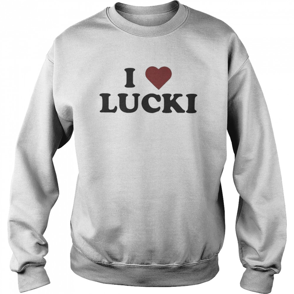 I Love Lucki T-Shirt Unisex Sweatshirt