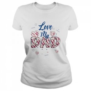 I Love My Dad Father’s Day Daddy Papa T- Classic Women's T-shirt