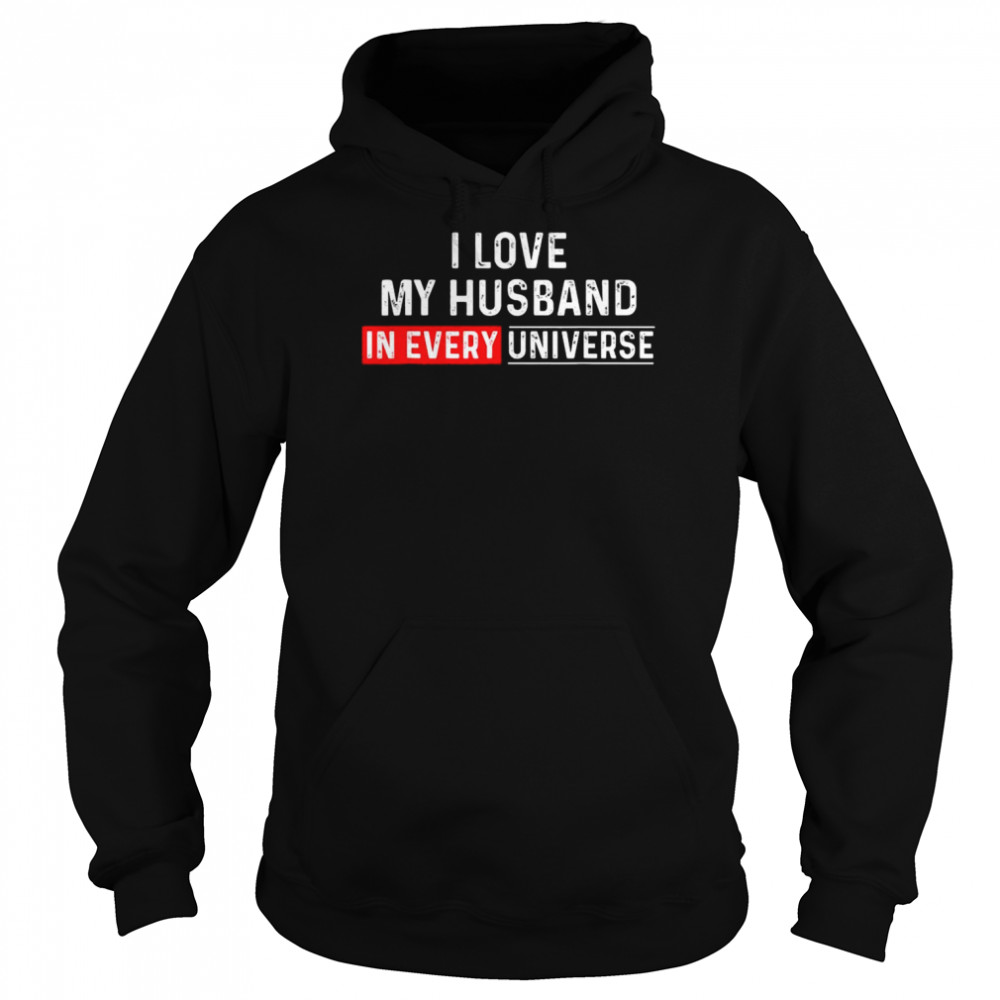 I Love My Husband In Every Universe Father’s Day T-Shirt Unisex Hoodie