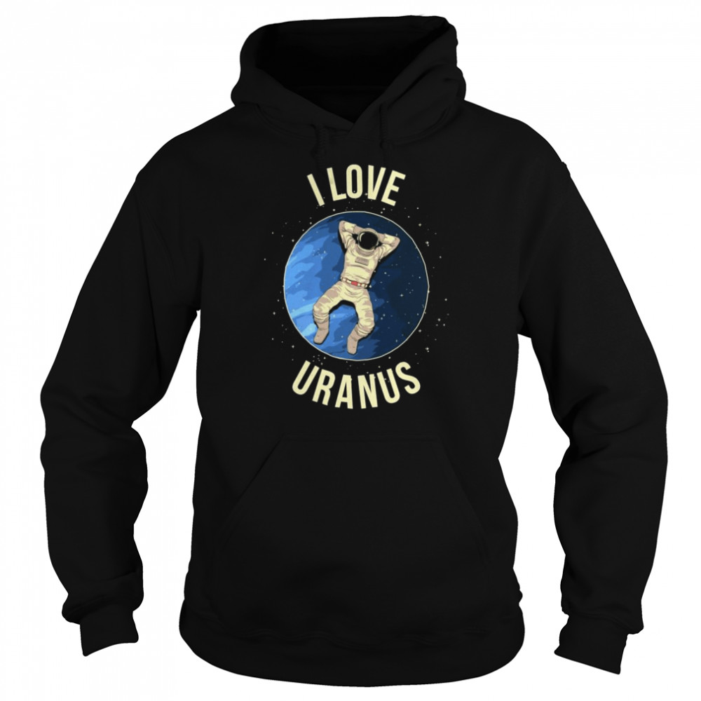 I Love Uranus Shirt Unisex Hoodie