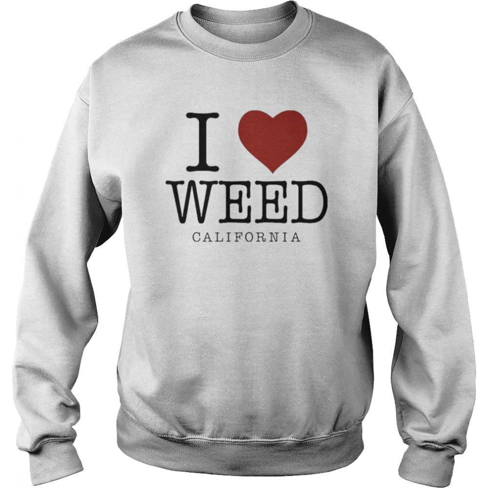 I Love Weed California  Unisex Sweatshirt