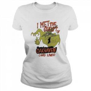 I Met The Ghost Of Oakhaven And Lived Shirt Classic Women's T-shirt