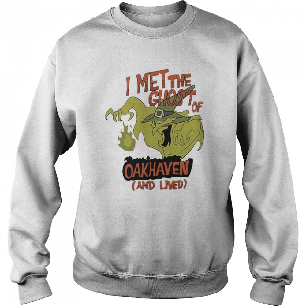 I Met The Ghost Of Oakhaven And Lived Shirt Unisex Sweatshirt