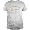 I See No Good Reason To Act My Age Humor Old Saying Shirt Classic Men's T-shirt