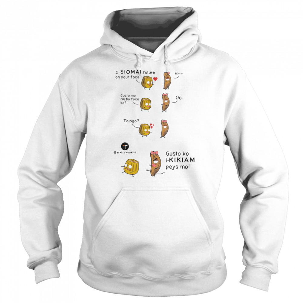 I Siomai On Your Face Shirt Unisex Hoodie