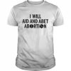 I Will Aid And Abet Abortion Shirt Classic Men's T-shirt