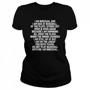 I am bisexual and i am bad at baseball  Classic Women's T-shirt