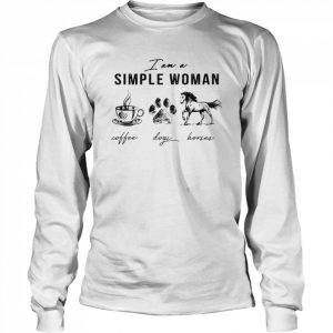 I am simple woman coffee dogs horses  Long Sleeved T-shirt