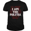 I am the militia a well regulated  Classic Men's T-shirt