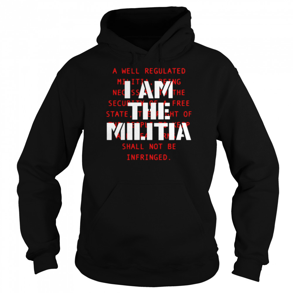 I am the militia a well regulated  Unisex Hoodie