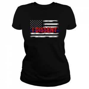 I dissent quote feminist protest us American flag I dissent  Classic Women's T-shirt