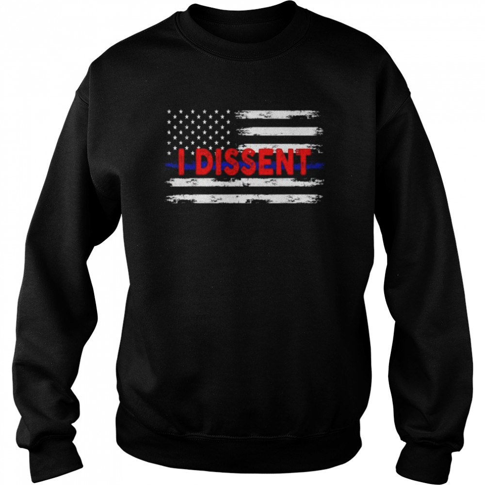 I dissent quote feminist protest us American flag I dissent  Unisex Sweatshirt