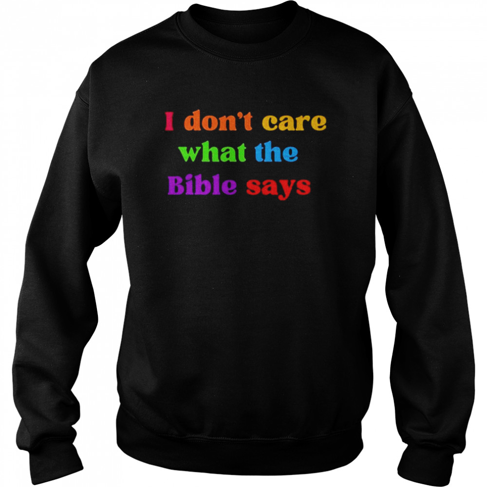 I don’t care what the bible says  Unisex Sweatshirt