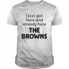 I just got here and already hate the browns  Classic Men's T-shirt