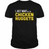 I just want all the Chicken Nuggets  Classic Men's T-shirt