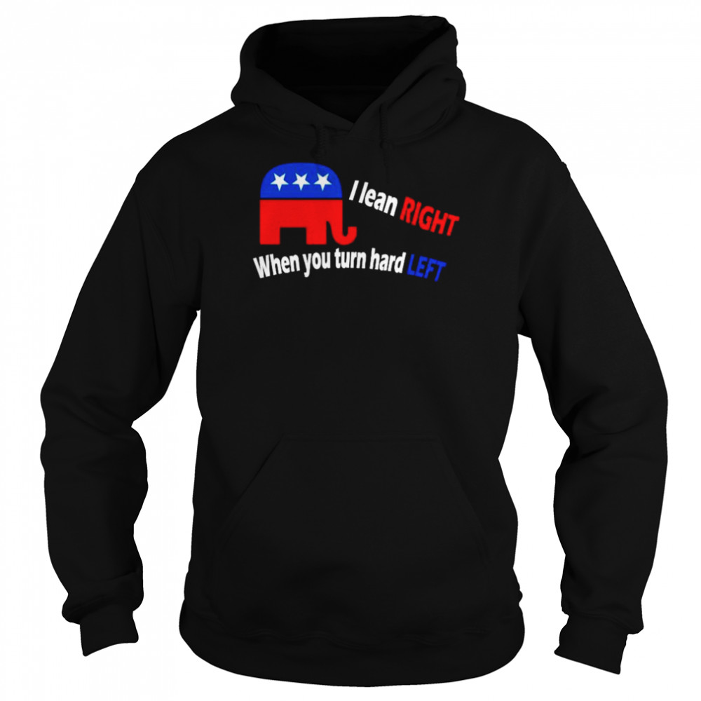 I lean right when you turn hard left  Unisex Hoodie