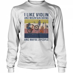 I like Violin and Mountain Biking and maybe 3 people vintage  Long Sleeved T-shirt