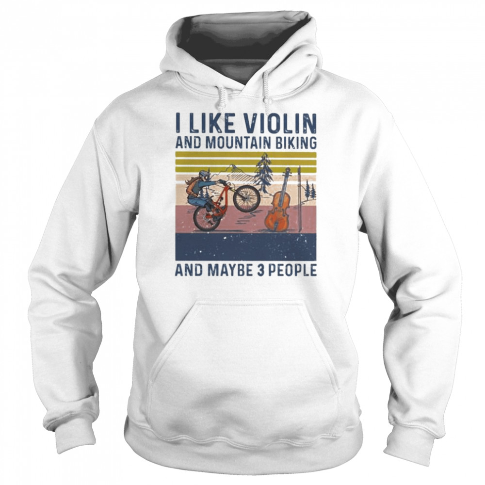 I like Violin and Mountain Biking and maybe 3 people vintage  Unisex Hoodie