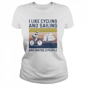 I like cycling and sailing and maybe 3 people vintage  Classic Women's T-shirt