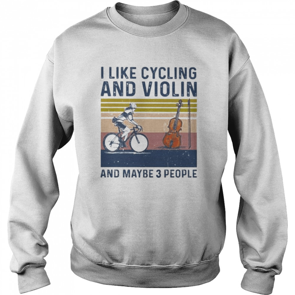 I like cycling and violin and maybe 3 people vintage  Unisex Sweatshirt