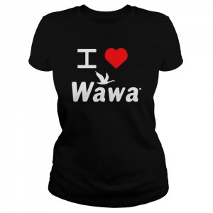 I love Wawa  Classic Women's T-shirt