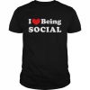 I love being social I like to be social  Classic Men's T-shirt