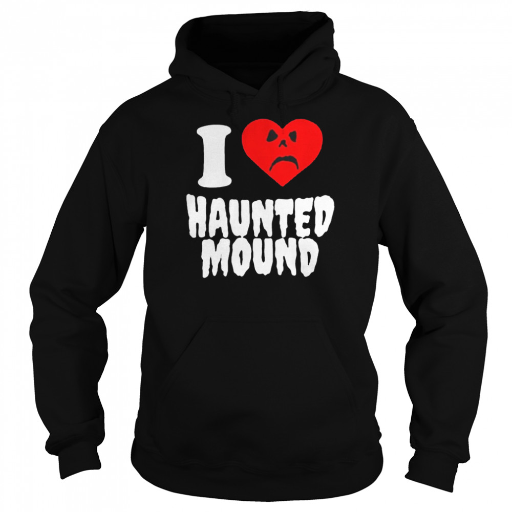 I love haunted mound  Unisex Hoodie