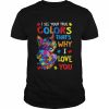 I see your true colors that’s why I love you  Classic Men's T-shirt