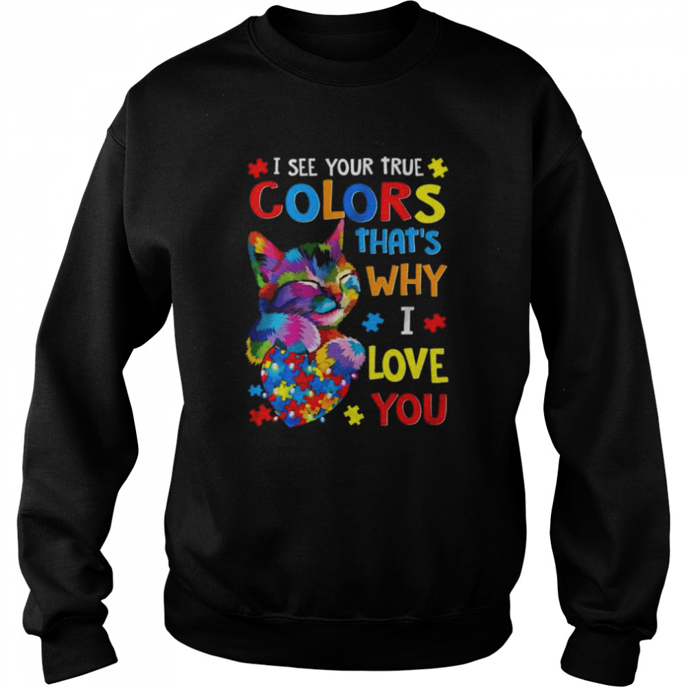 I see your true colors that’s why I love you  Unisex Sweatshirt