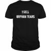 I sell orphan tears  Classic Men's T-shirt