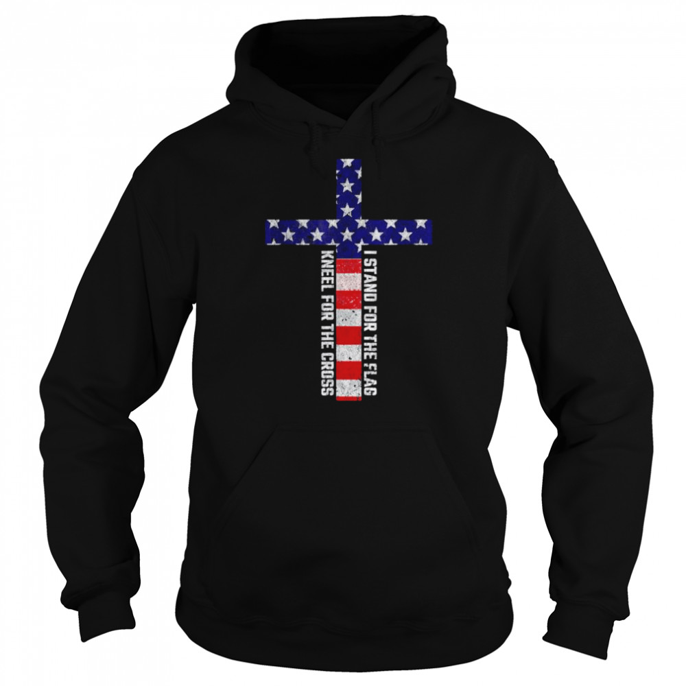 I stand for the flag and kneel for the cross 4th of july  Unisex Hoodie