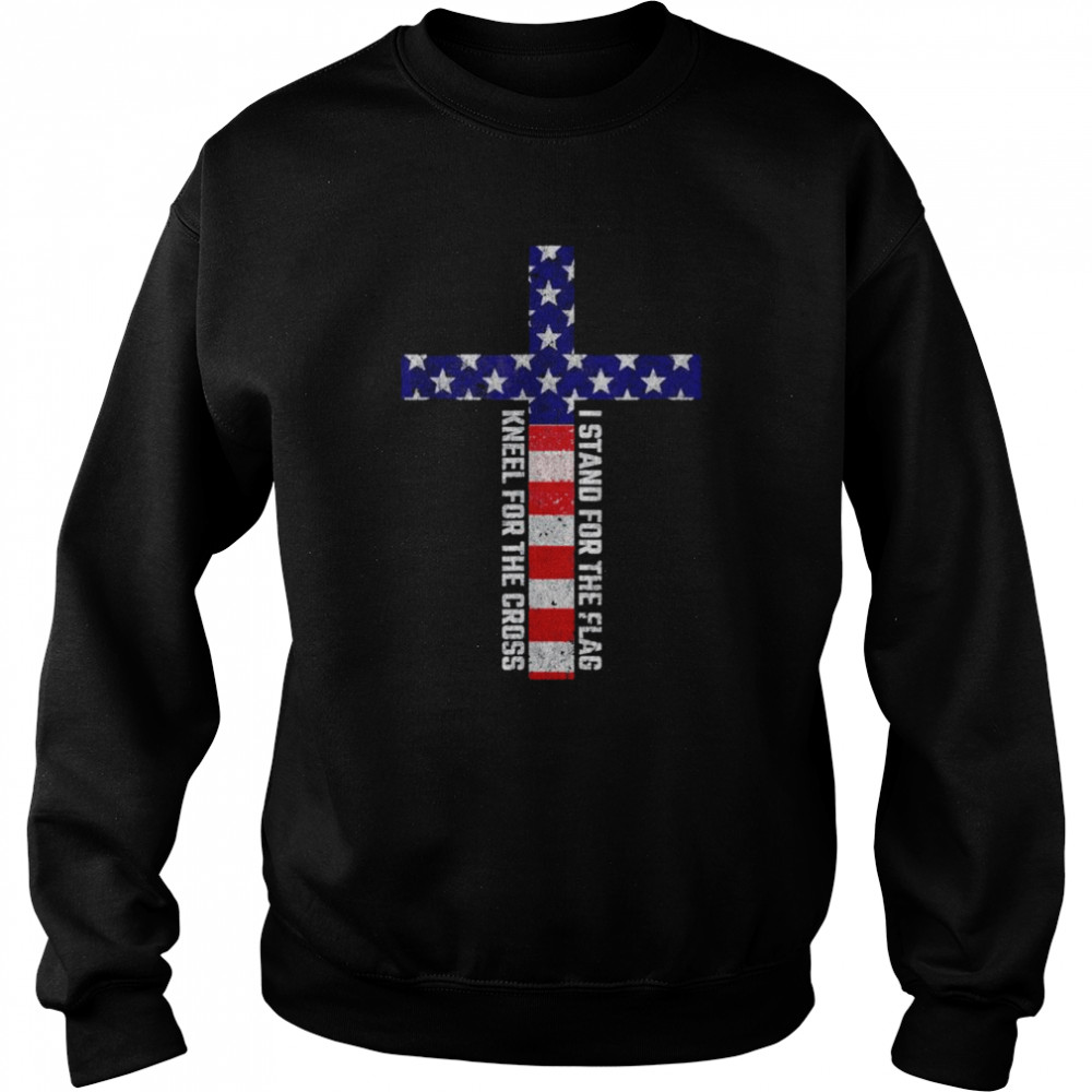 I stand for the flag and kneel for the cross 4th of july  Unisex Sweatshirt