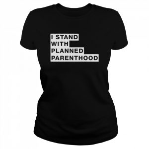 I stand with planned parenthood 2022 T- Classic Women's T-shirt