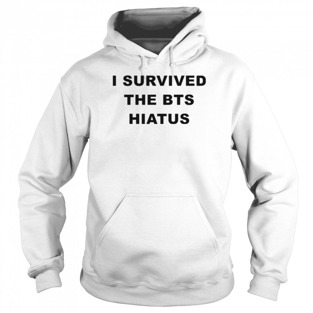 I survived the bts hiatus  Unisex Hoodie