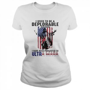 I used to be a deplorable but now I have been promoted to ultra maga American flag  Classic Women's T-shirt