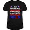 I want reparations from every moron that voted for biden unisex T- Classic Men's T-shirt