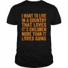 I want to live in a country that loves its children more  Classic Men's T-shirt