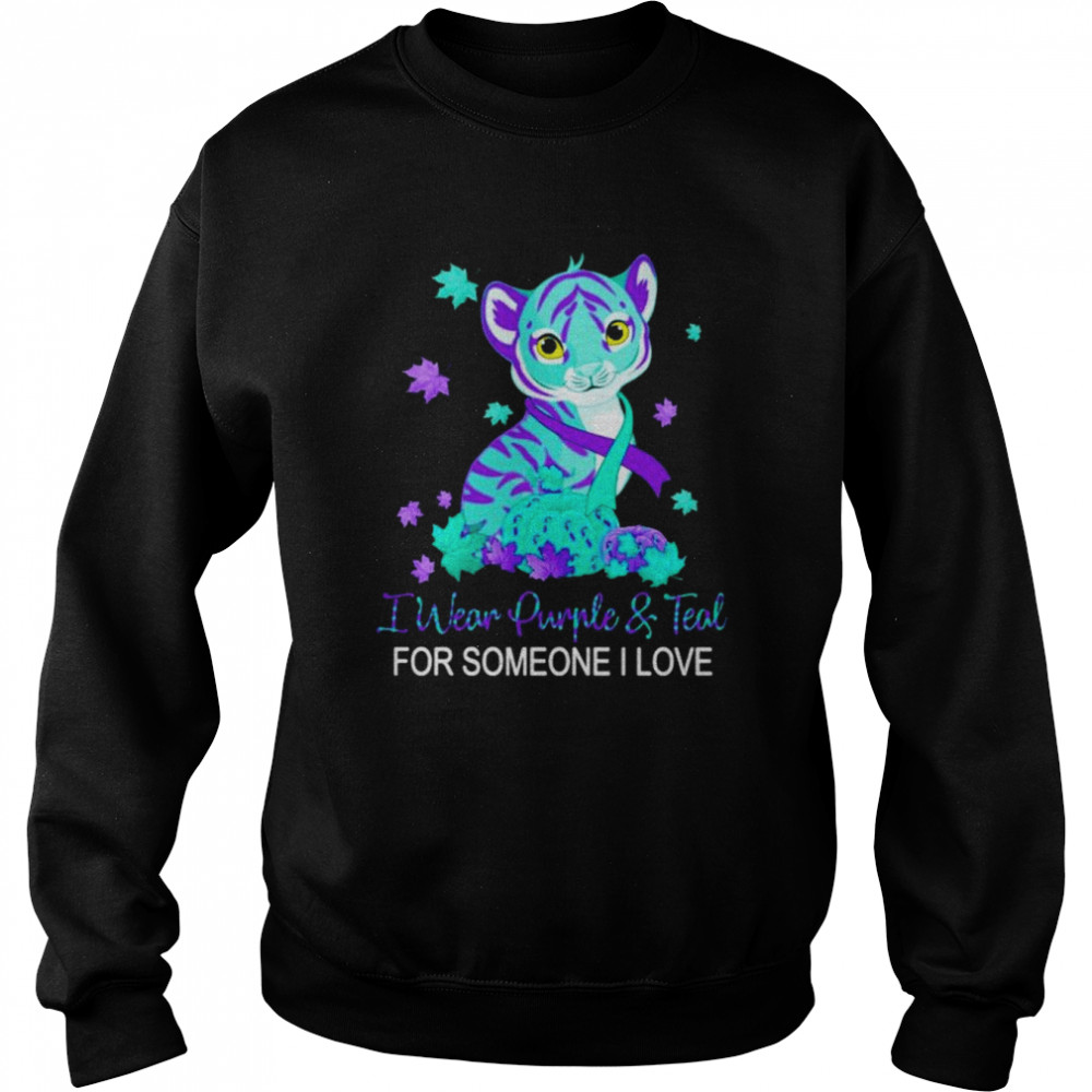 I wear purple and teal for someone I love suicide awareness  Unisex Sweatshirt