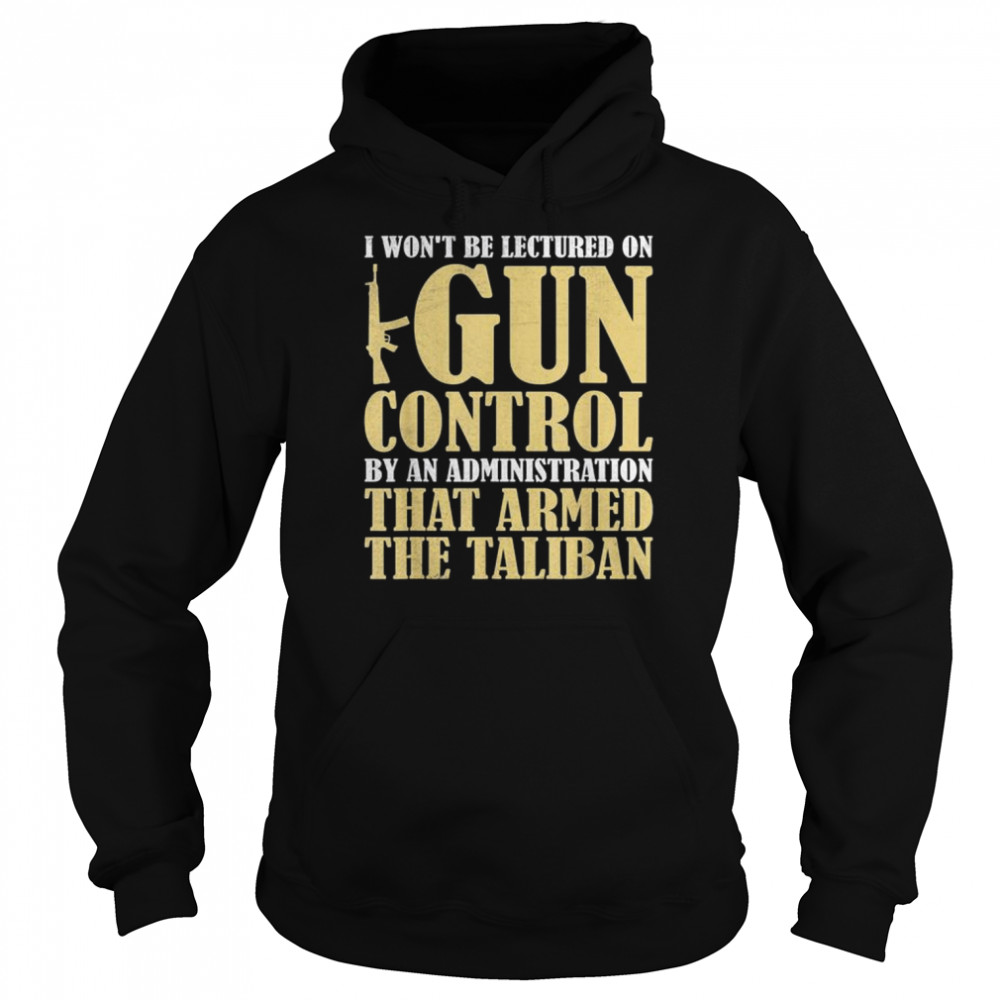 I won’t be lectured on gun control by an administration  Unisex Hoodie