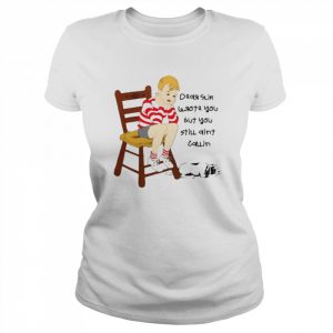 I wrote you but you still ain’t calling  Classic Women's T-shirt