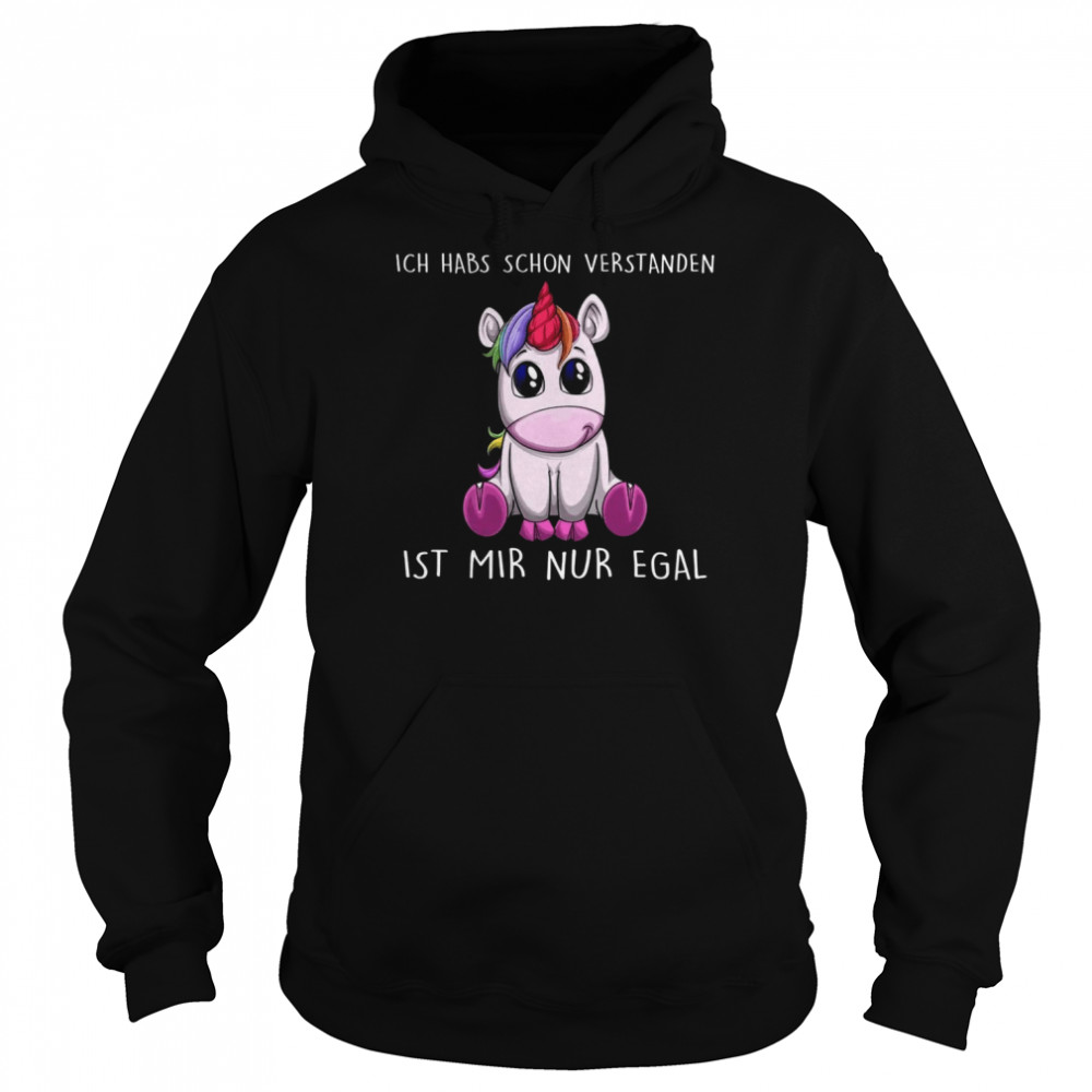 Ich habs schon verstanden ist mir nur egal einhorn Shirt Unisex Hoodie