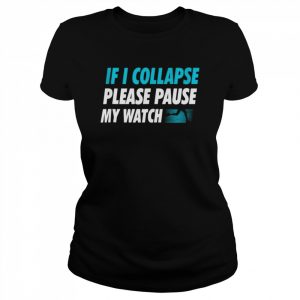 If I Collapse Please Pause My Watch Running Marathon Runner Tank ShirtTop Shirt Classic Women's T-shirt