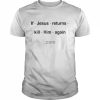 If Jesus Returns Kill Him Again With Threatening Auras Shirt Classic Men's T-shirt